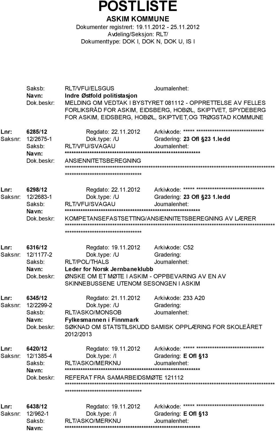 ledd Saksb: RLT/VFU/SVAGAU Journalenhet: ************************** ANSIENNITETSBEREGNING ************************* Lnr: 6298/12 Regdato: 22.11.