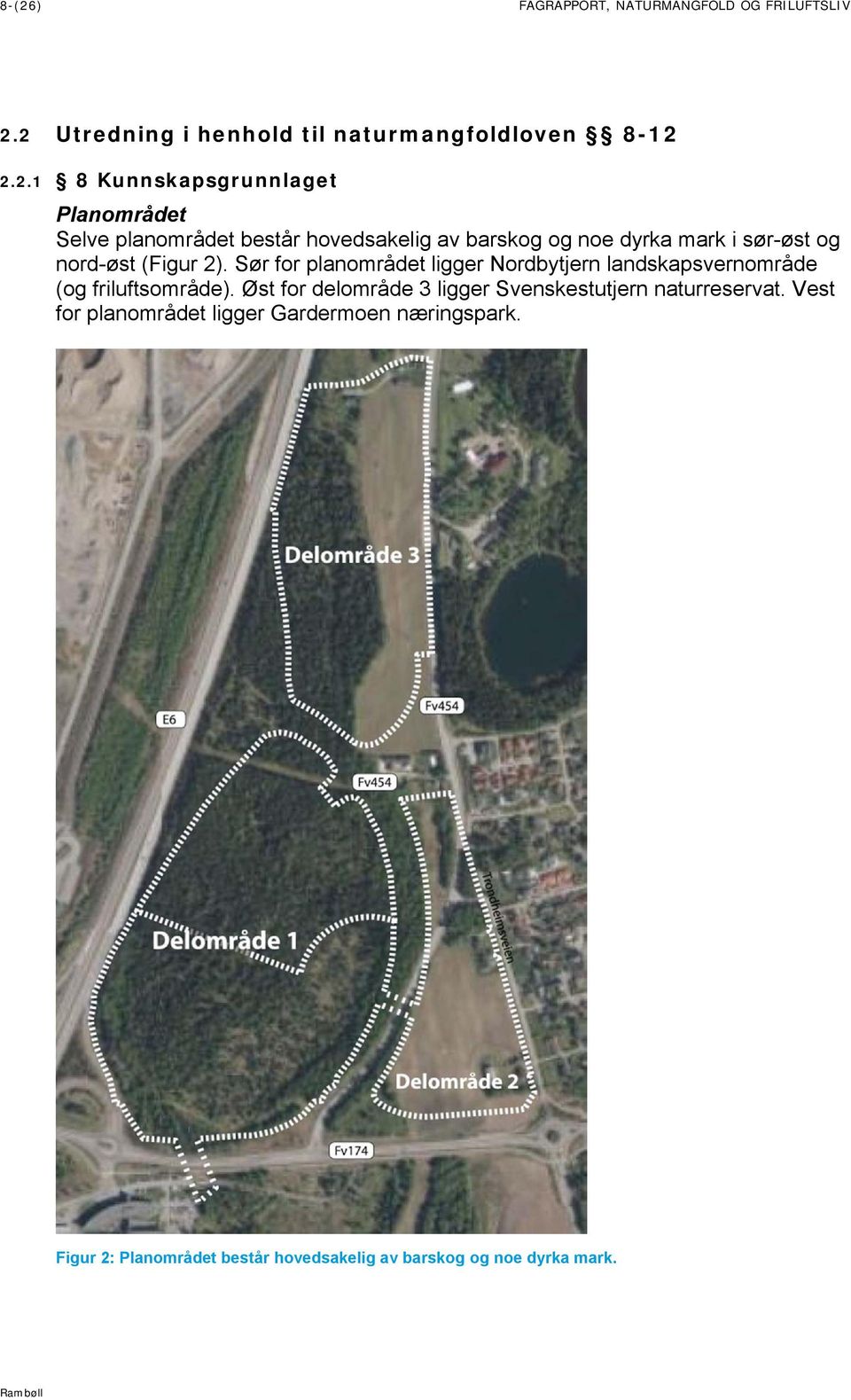 (Figur 2). Sør for planområdet ligger Nordbytjern landskapsvernområde (og friluftsområde).