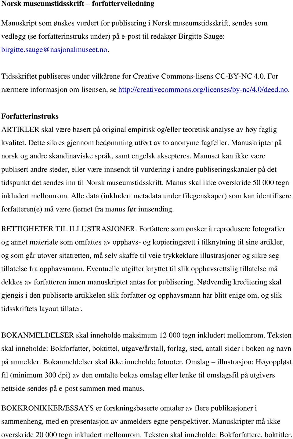 org/licenses/by-nc/4.0/deed.no. Forfatterinstruks ARTIKLER skal være basert på original empirisk og/eller teoretisk analyse av høy faglig kvalitet.