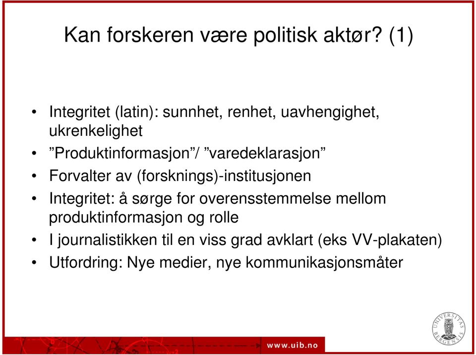 varedeklarasjon Forvalter av (forsknings)-institusjonen Integritet: å sørge for