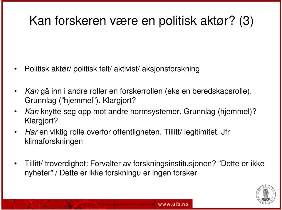 beredskapsrolle). Grunnlag ( hjemmel ). Klargjort? Kan knytte seg opp mot andre normsystemer. Grunnlag (hjemmel)?