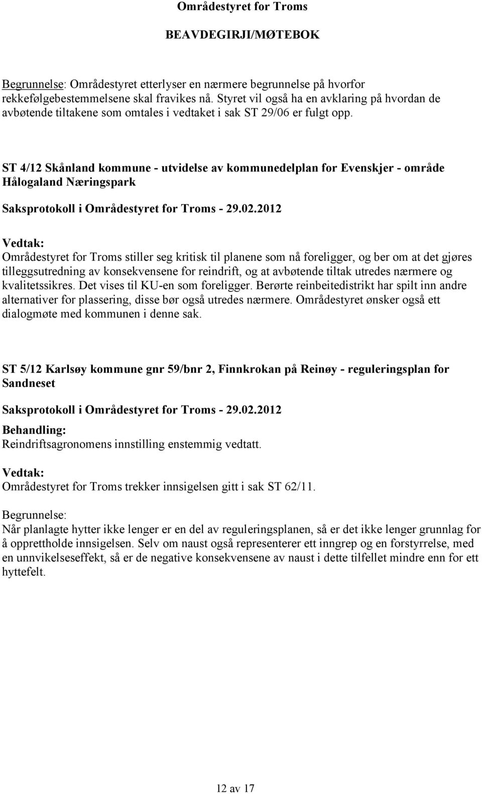 ST 4/12 Skånland kommune - utvidelse av kommunedelplan for Evenskjer - område Hålogaland Næringspark Saksprotokoll i Områdestyret for Troms - 29.02.