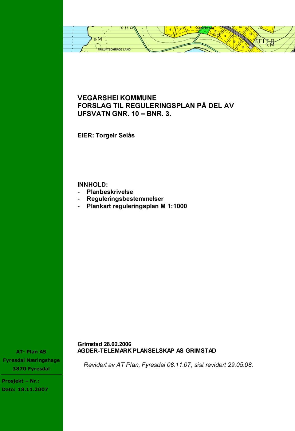 reguleringsplan M 1:1000 AT- Plan AS Fyresdal Næringshage 3870 Fyresdal Grimstad 28.02.