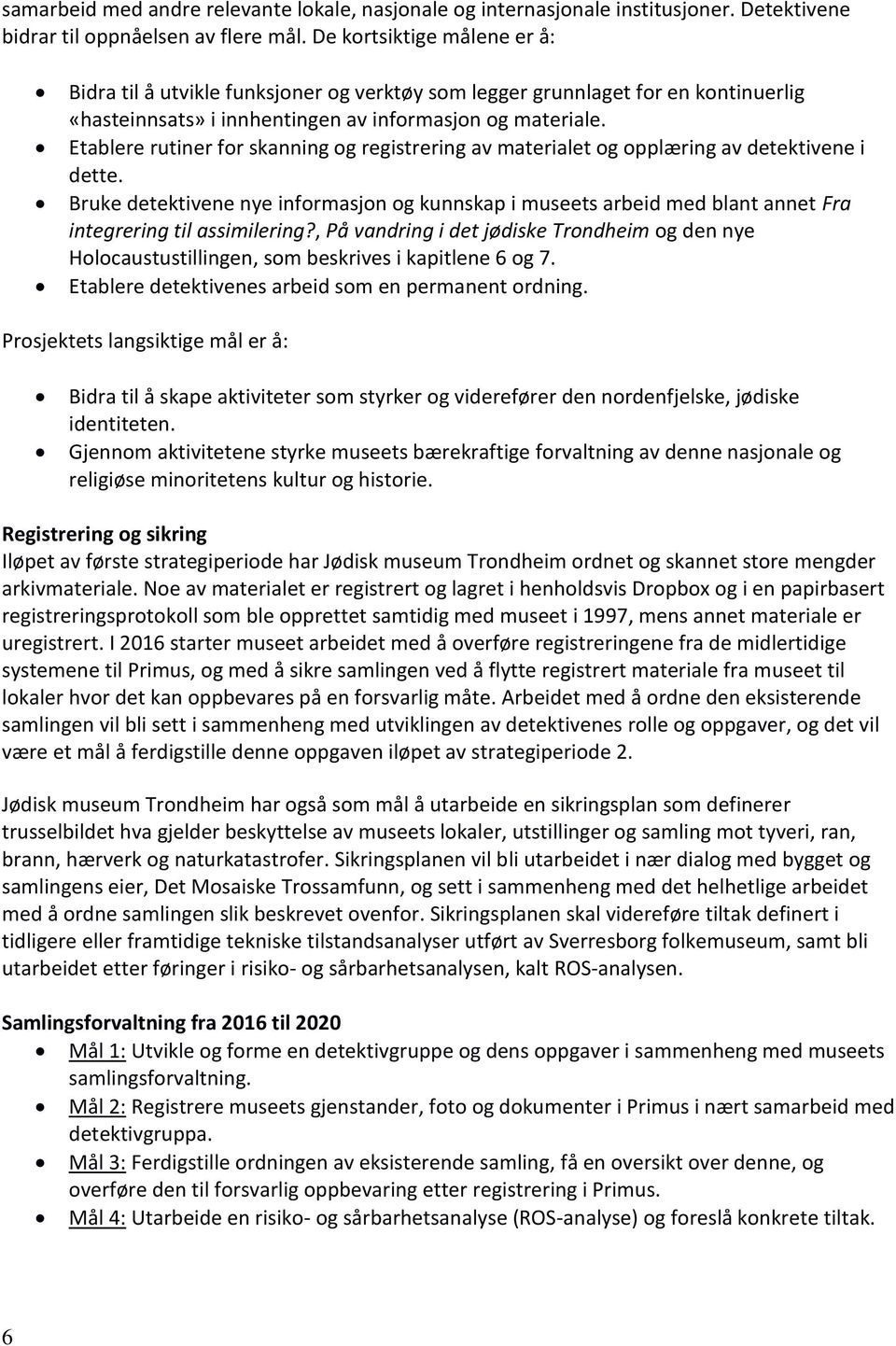 Etablere rutiner for skanning og registrering av materialet og opplæring av detektivene i dette.