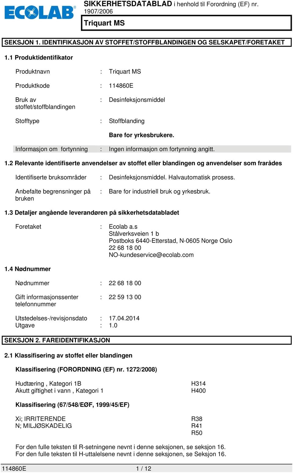 Informasjon om fortynning : Ingen informasjon om fortynning angitt. 1.