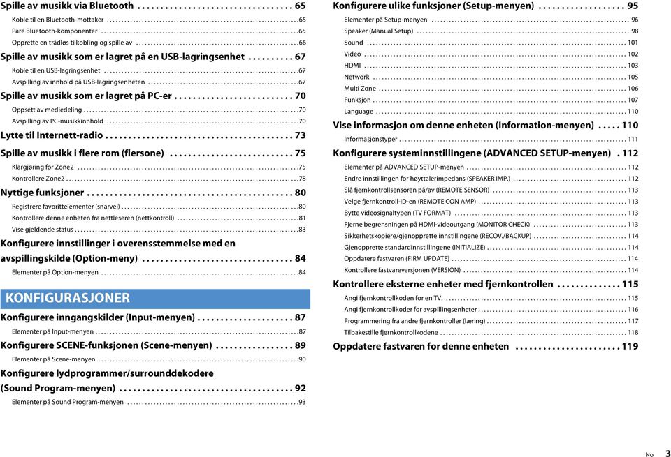 ......... 67 Koble til en USB-lagringsenhet...................................................................67 Avspilling av innhold på USB-lagringsenheten.