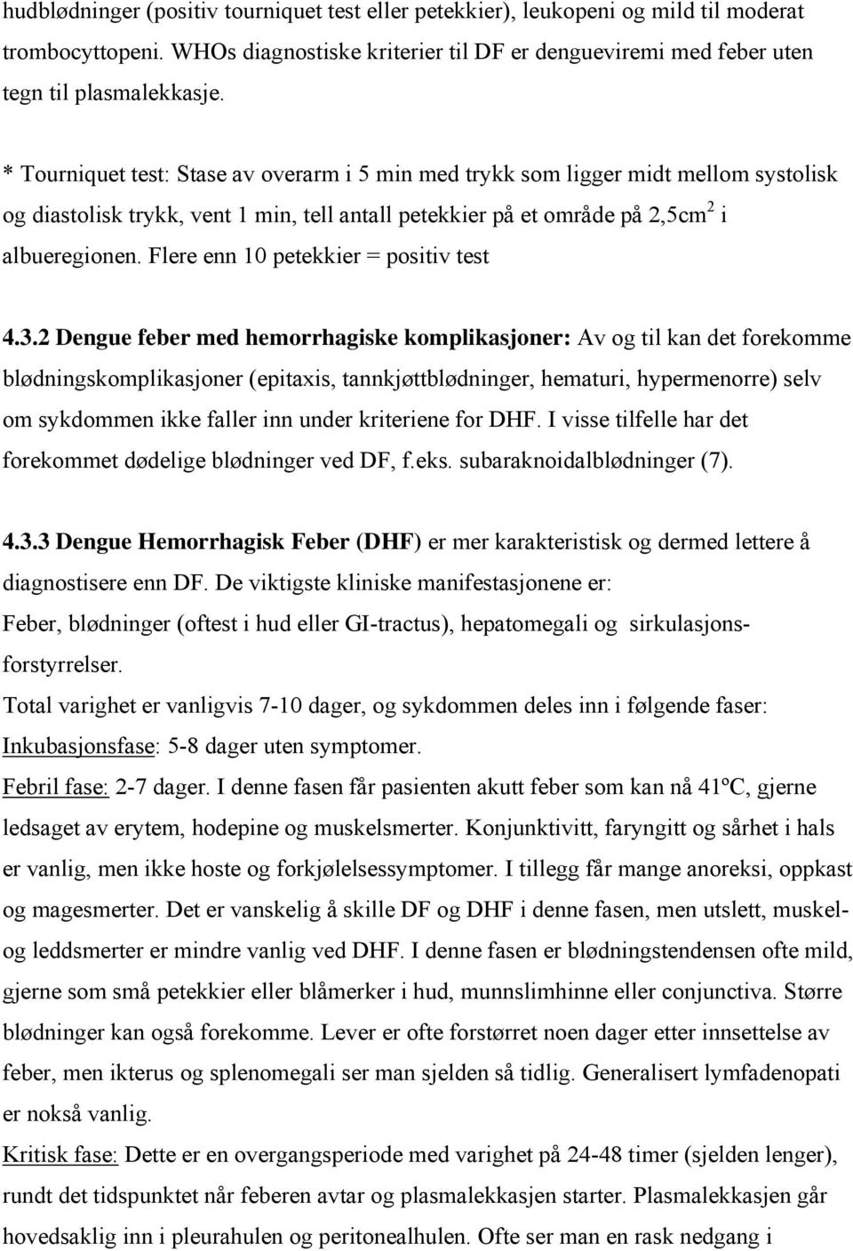 Flere enn 10 petekkier = positiv test 4.3.