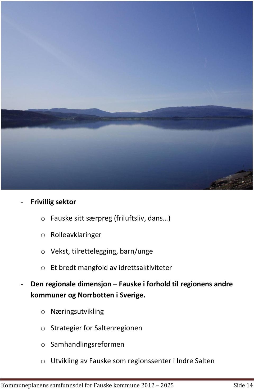 andre kommuner og Norrbotten i Sverige.