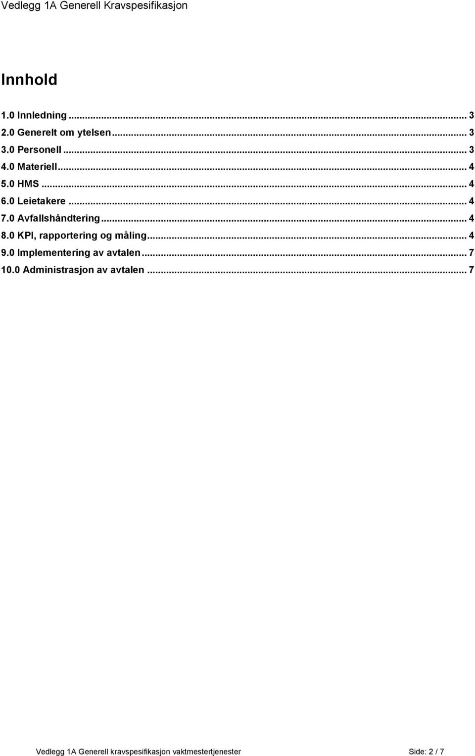 0 KPI, rapportering og måling... 4 9.0 Implementering av avtalen... 7 10.