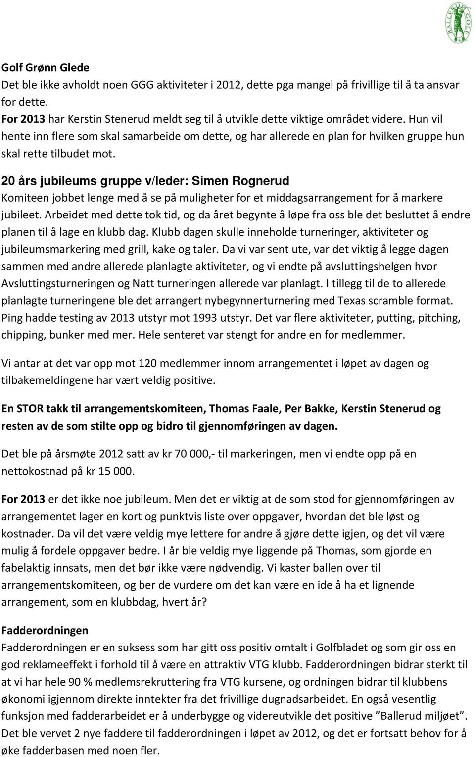 Hun vil hente inn flere som skal samarbeide om dette, og har allerede en plan for hvilken gruppe hun skal rette tilbudet mot.