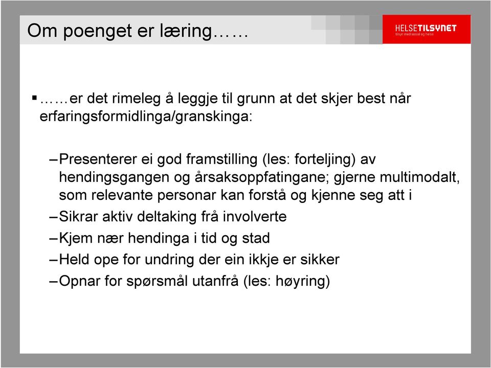 årsaksoppfatingane; gjerne multimodalt, som relevante personar kan forstå og kjenne seg att i Sikrar aktiv