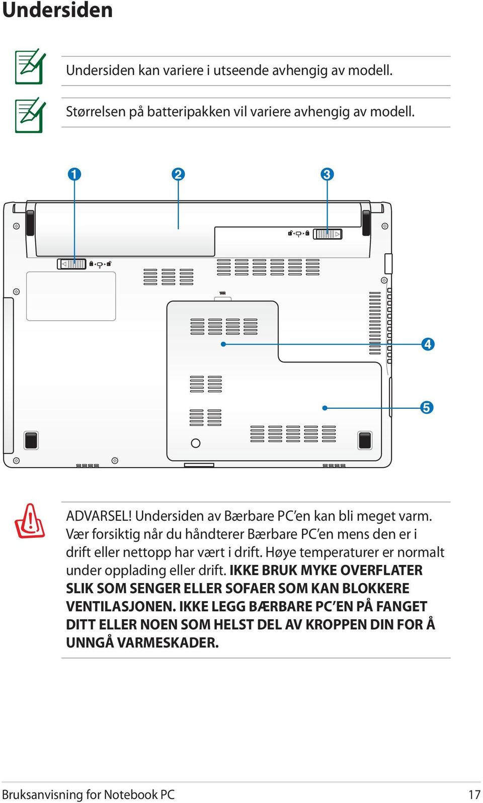 Vær forsiktig når du håndterer Bærbare PC en mens den er i drift eller nettopp har vært i drift.