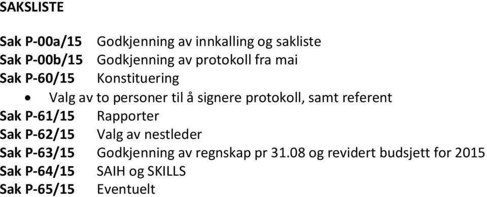 samt referent Sak P-61/15 Rapporter Sak P-62/15 Valg av nestleder Sak P-63/15 Godkjenning