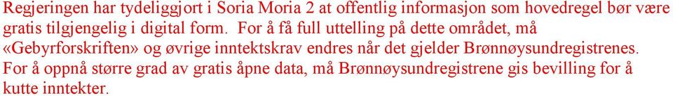 For å få full uttelling på dette området, må «Gebyrforskriften» og øvrige inntektskrav