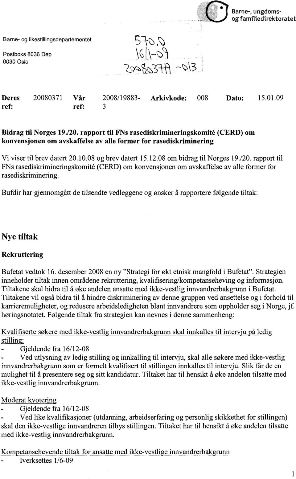 08 om bidrag til Norges 19.120. rapport til FNs rasediskrimineringskomit (CERD) om konvensjonen om avskaffelse av alle former for rasediskriminering.