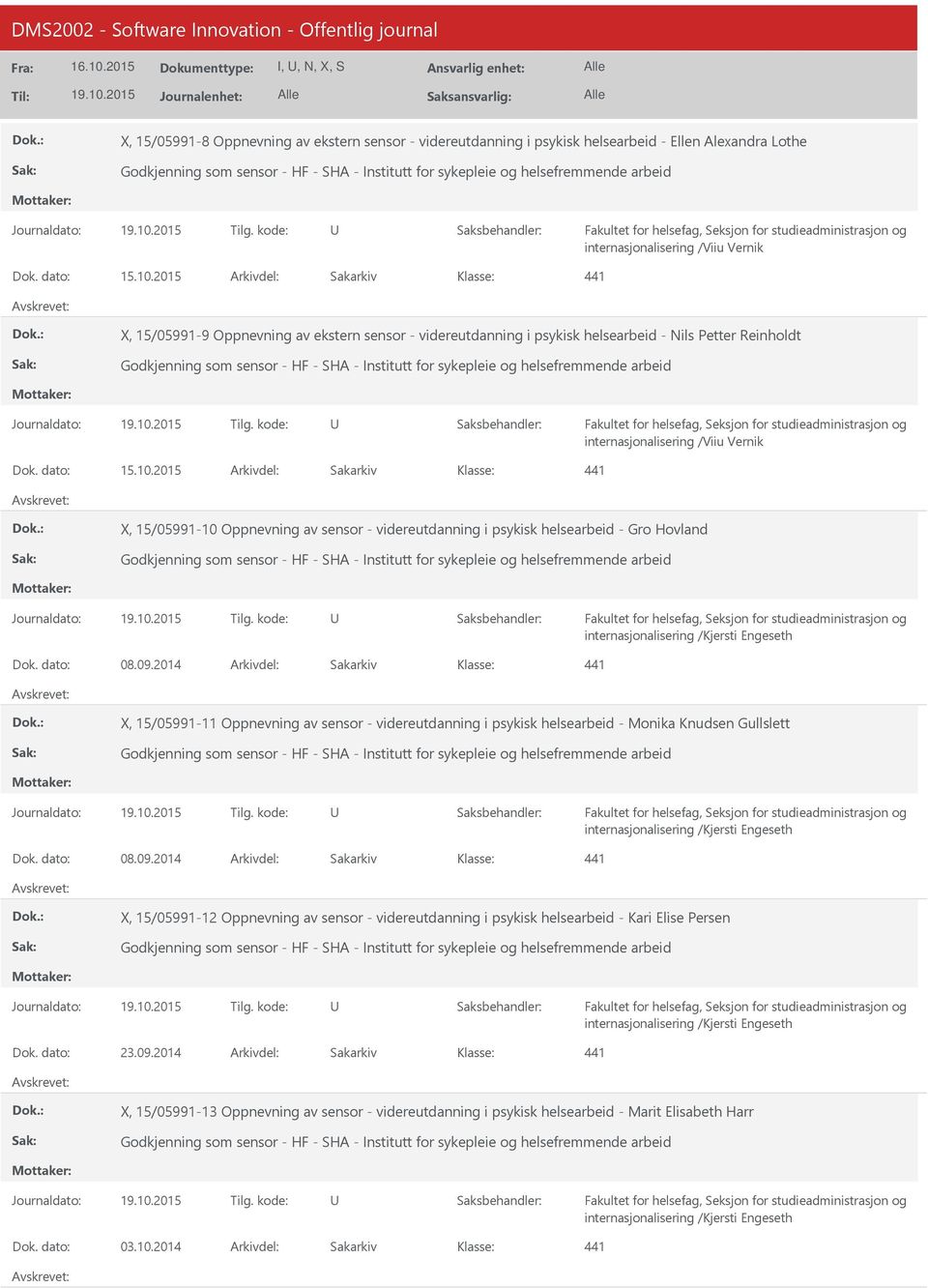 2015 Arkivdel: Sakarkiv 441 X, 15/05991-9 Oppnevning av ekstern sensor - videreutdanning i psykisk helsearbeid - Nils Petter Reinholdt Godkjenning som sensor - HF - SHA - Institutt for sykepleie og