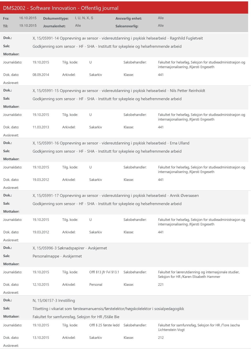 2014 Arkivdel: Sakarkiv 441 X, 15/05991-15 Oppnevning av sensor - videreutdanning i psykisk helsearbeid - Nils Petter Reinholdt Godkjenning som sensor - HF - SHA - Institutt for sykepleie og