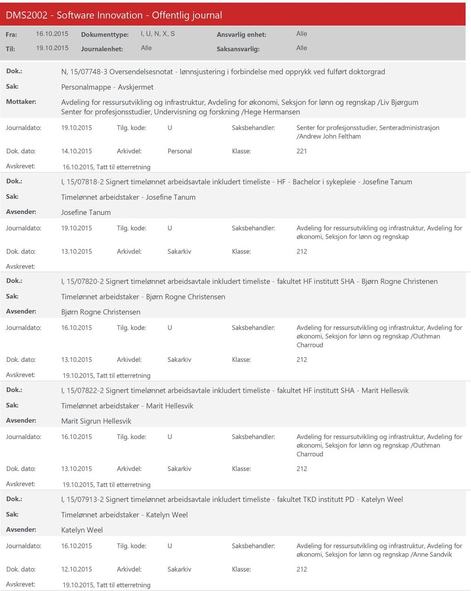 2015 Arkivdel: Personal, Tatt til etterretning I, 15/07818-2 Signert timelønnet arbeidsavtale inkludert timeliste - HF - Bachelor i sykepleie - Josefine Tanum Timelønnet arbeidstaker - Josefine Tanum