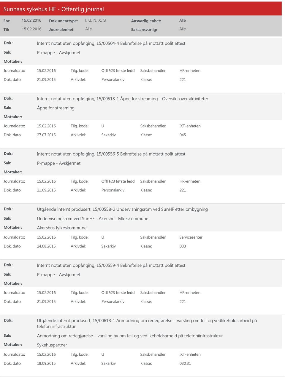 2015 Arkivdel: Sakarkiv 045 Internt notat uten oppfølging, 15/00556-5 Bekreftelse på mottatt politiattest Dok. dato: 21.09.