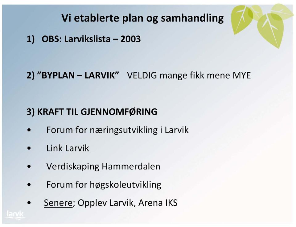 GJENNOMFØRING Forum for næringsutvikling i Larvik Link Larvik