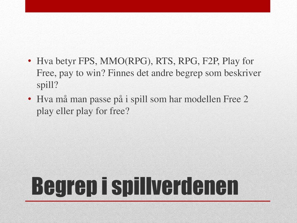 Finnes det andre begrep som beskriver spill?