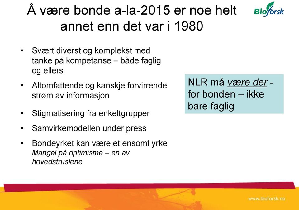 informasjon Stigmatisering fra enkeltgrupper Samvirkemodellen under press Bondeyrket kan være