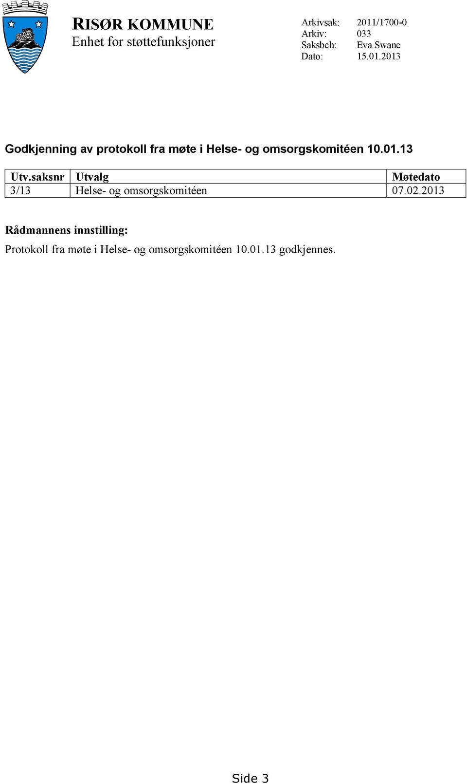 2013 Godkjenning av protokoll fra møte i Helse- og omsorgskomitéen 10.01.13 Utv.