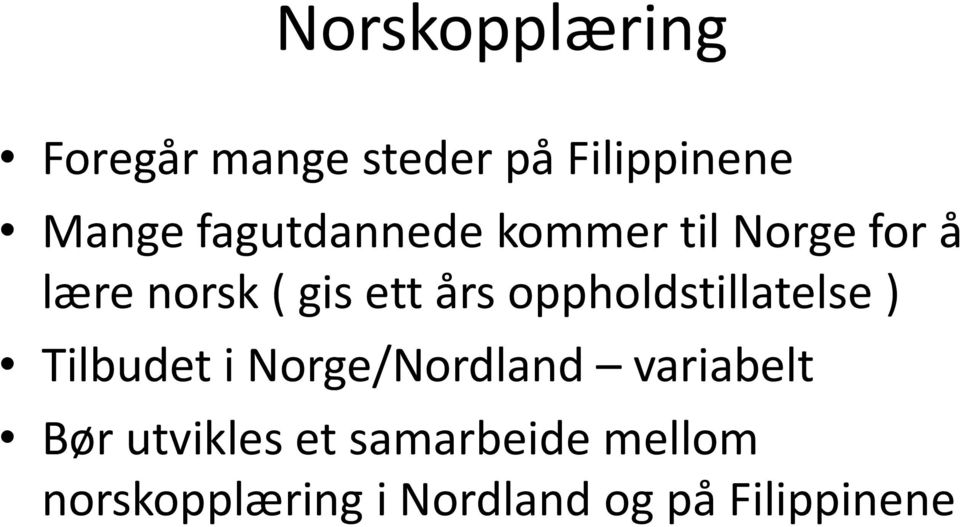 oppholdstillatelse ) Tilbudet i Norge/Nordland variabelt Bør
