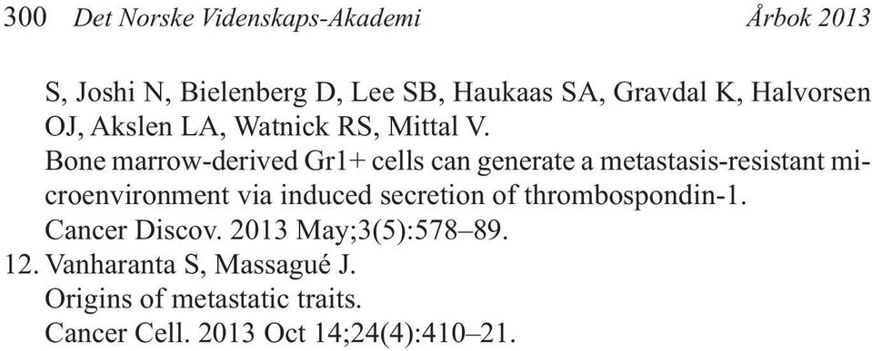 Bone marrow-derived Gr1+ cells can generate a metastasis-resistant microenvironment via induced