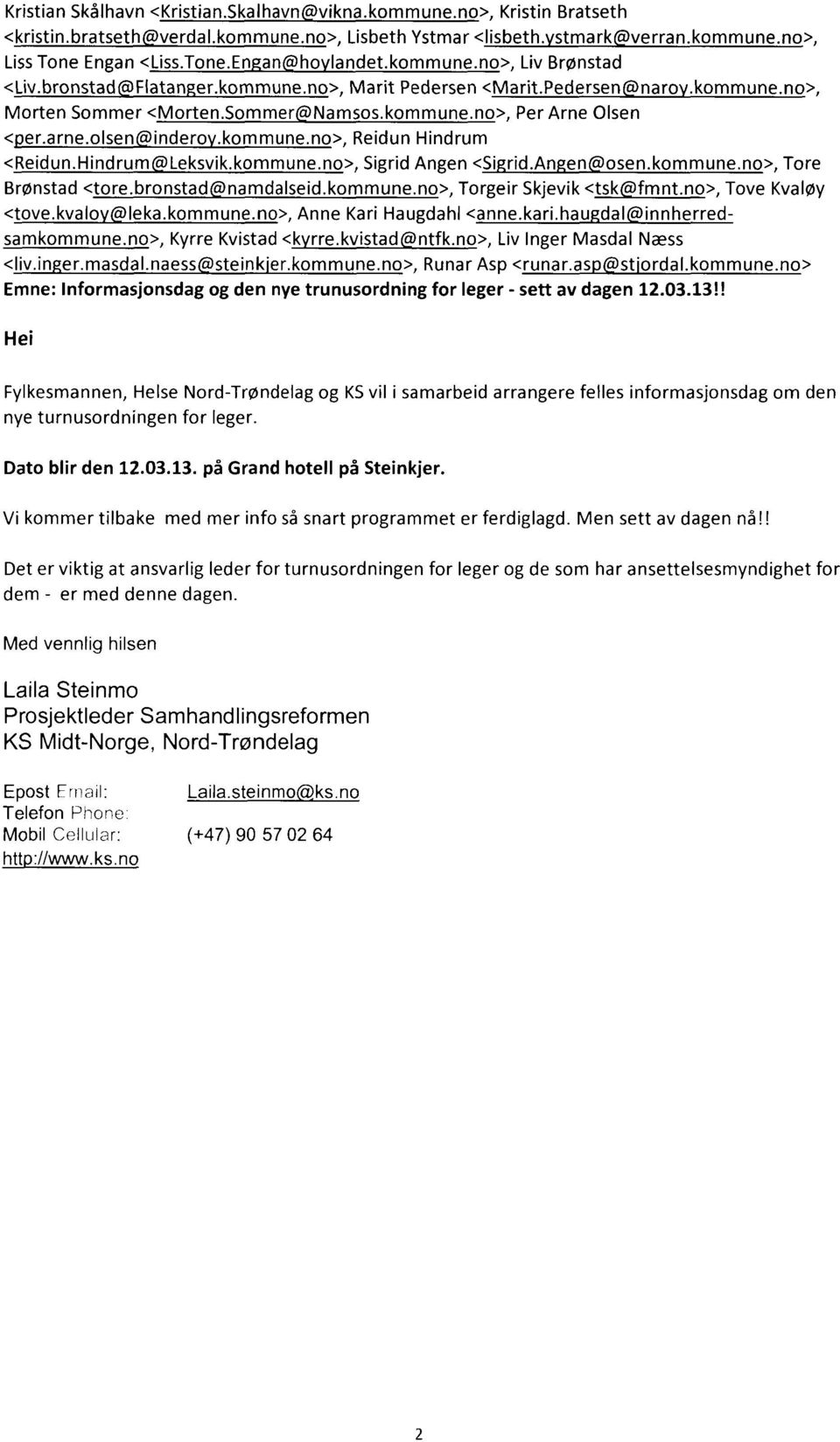 kommune.no>, Reidun Hindrum <Reidun.Hindrum Leksvik.kommune.no>, Sigrid Angen <Si rid.an en osen.kommune.no>, Tore Brønstad <tore.bronstad namdalseid.kommune.no>, Torgeir Skjevik <tsk@fmnt.