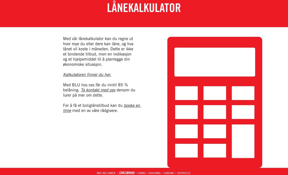 Dette er ikke et bindende tilbud, men en indikasjon og et hjelpemiddel til å planlegge din økonomiske