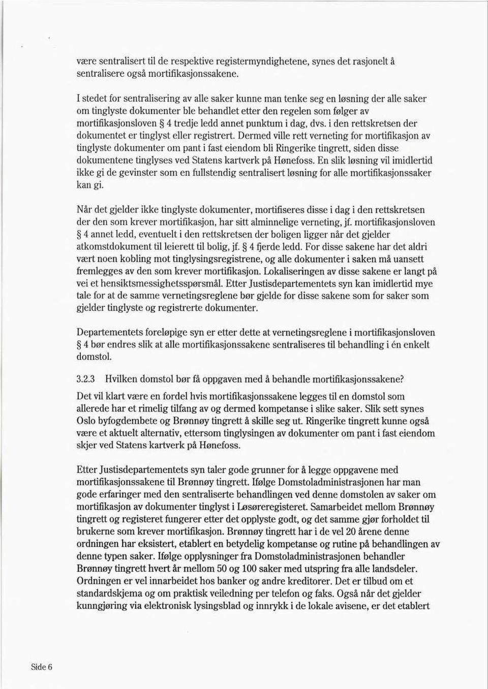 punktum i dag, dvs. i den rettskretsen der dokumentet er tinglyst eller registrert.