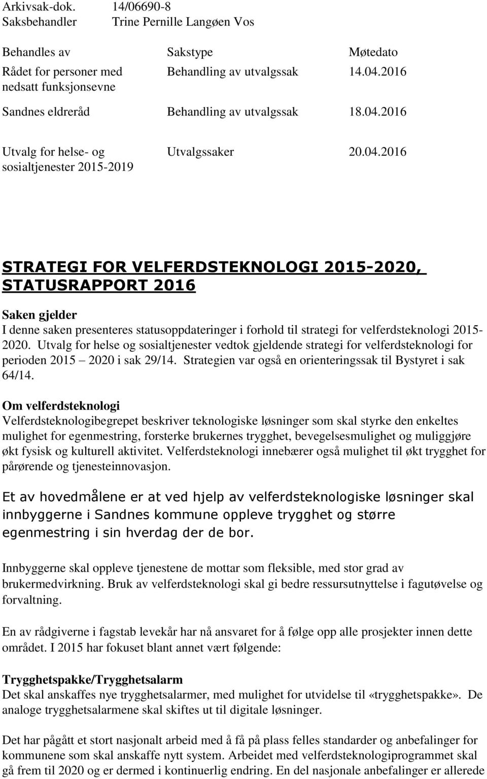 2016 Utvalg for helse- og sosialtjenester 2015-2019 Utvalgssaker 20.04.