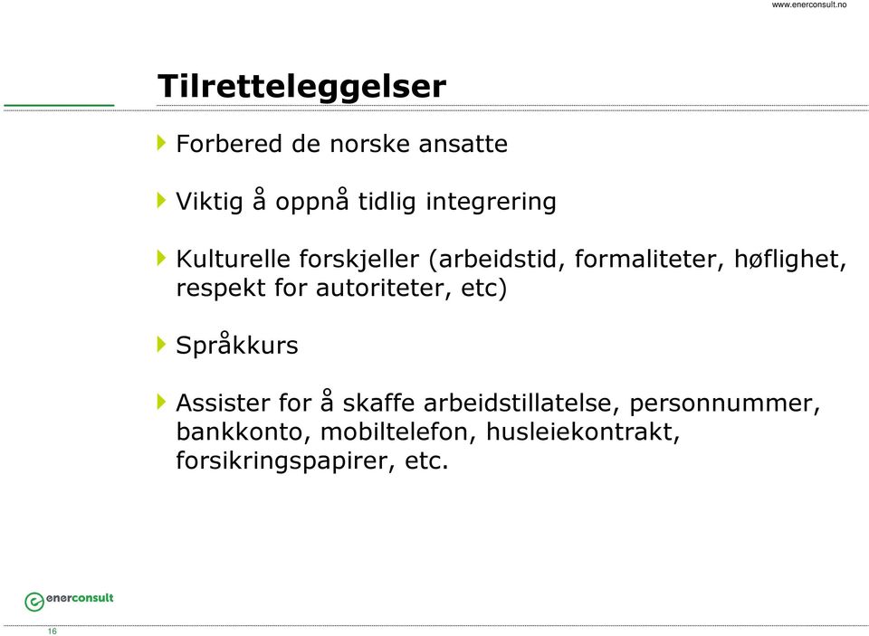 respekt for autoriteter, etc) Språkkurs Assister for å skaffe