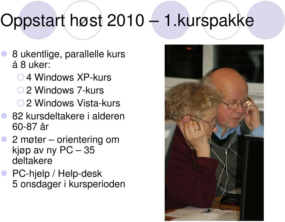 XP-kurs 2 Windows 7-kurs 2 Windows Vista-kurs 82 kursdeltakere i