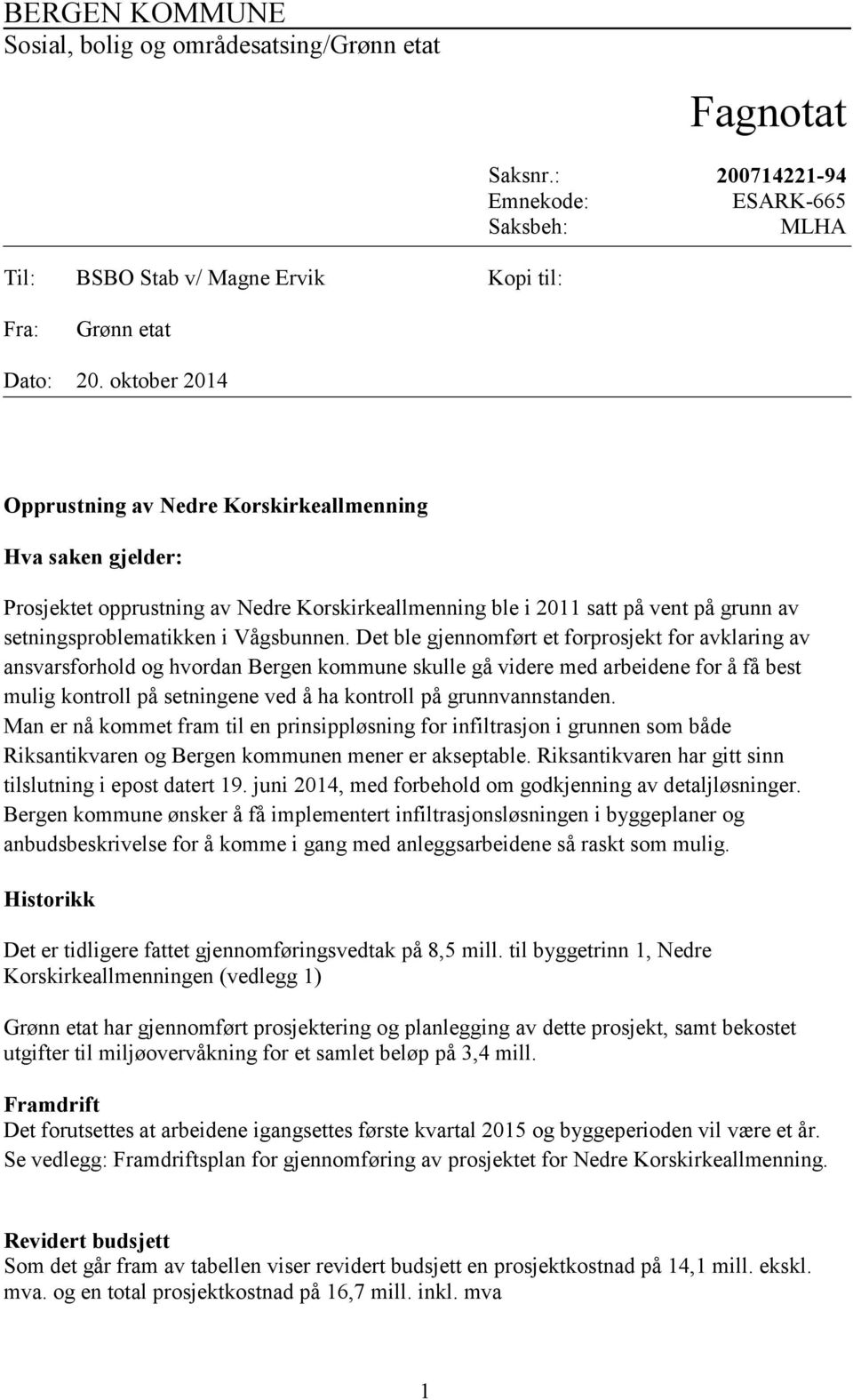 Det ble gjennomført et forprosjekt for avklaring av ansvarsforhold og hvordan Bergen kommune skulle gå videre med arbeidene for å få best mulig kontroll på setningene ved å ha kontroll på