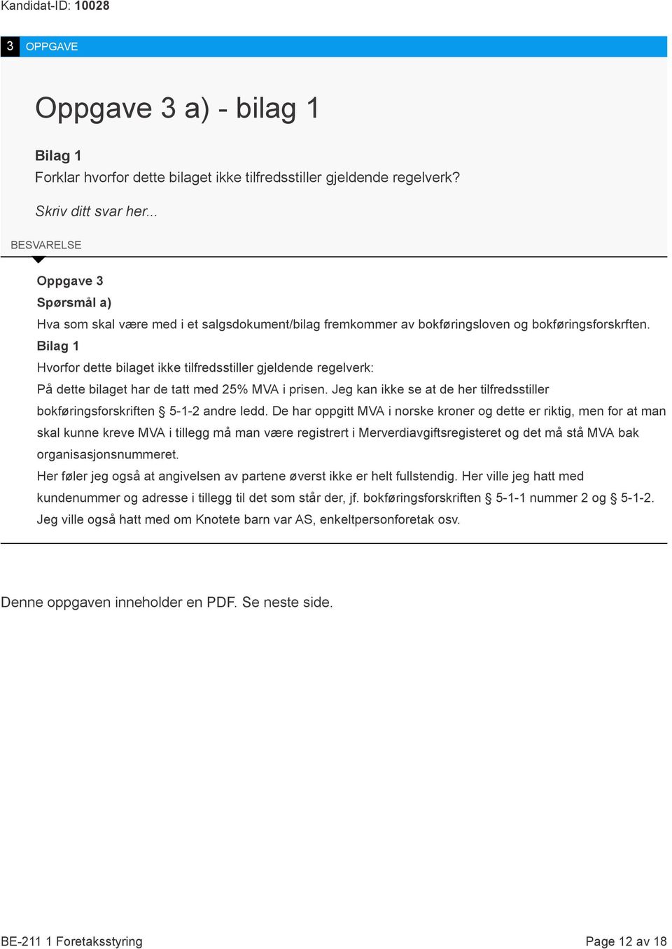 Bilag 1 Hvorfor dette bilaget ikke tilfredsstiller gjeldende regelverk: På dette bilaget har de tatt med 25% MVA i prisen.