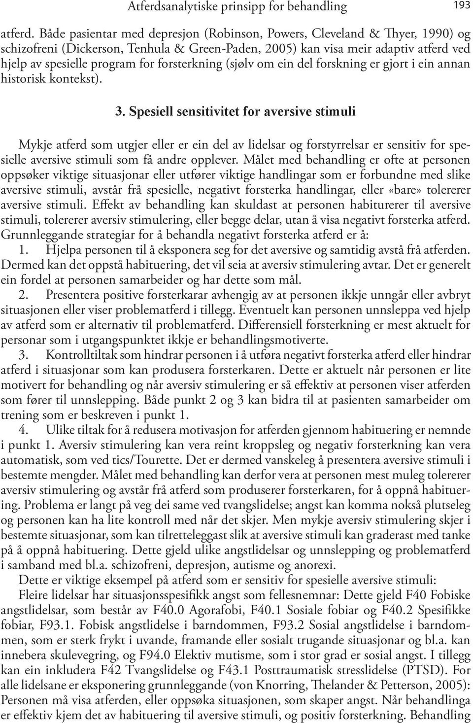 forsterkning (sjølv om ein del forskning er gjort i ein annan historisk kontekst). 3.