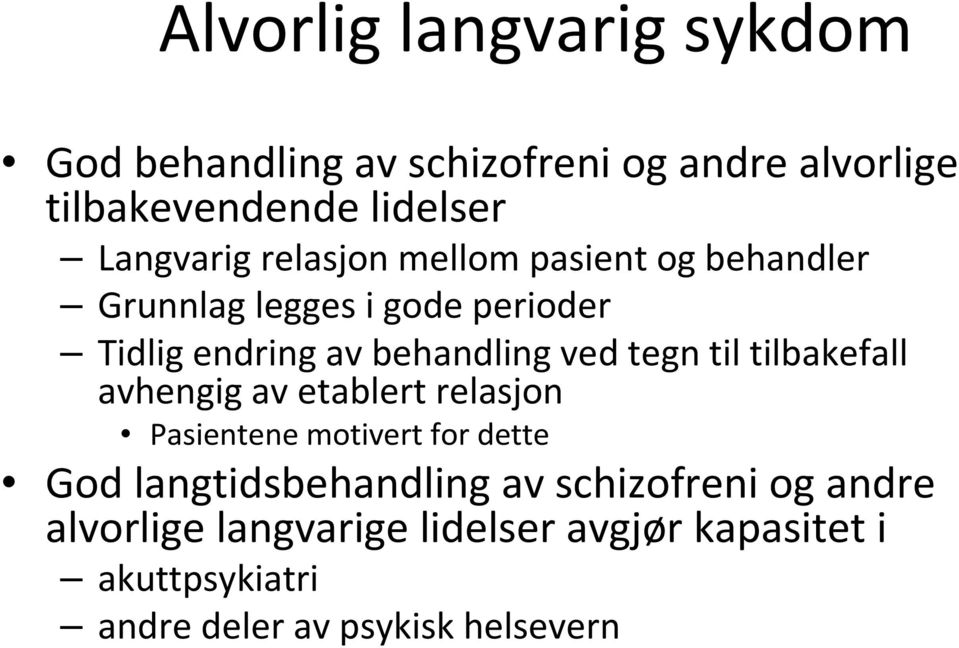 ved tegn til tilbakefall avhengig av etablert relasjon Pasientene motivert for dette God langtidsbehandling