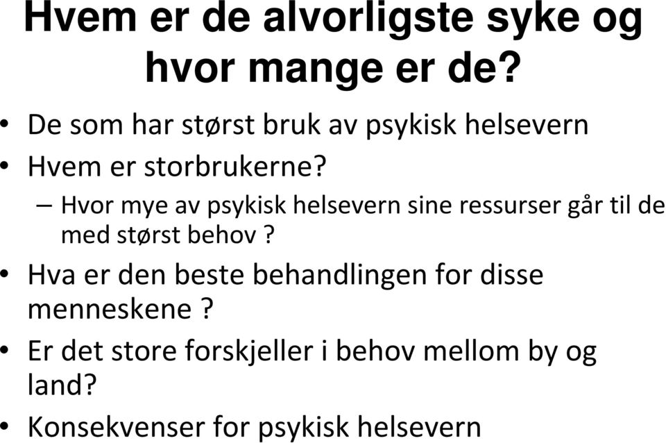 Hvor mye av psykisk helsevern sine ressurser går til de med størst behov?