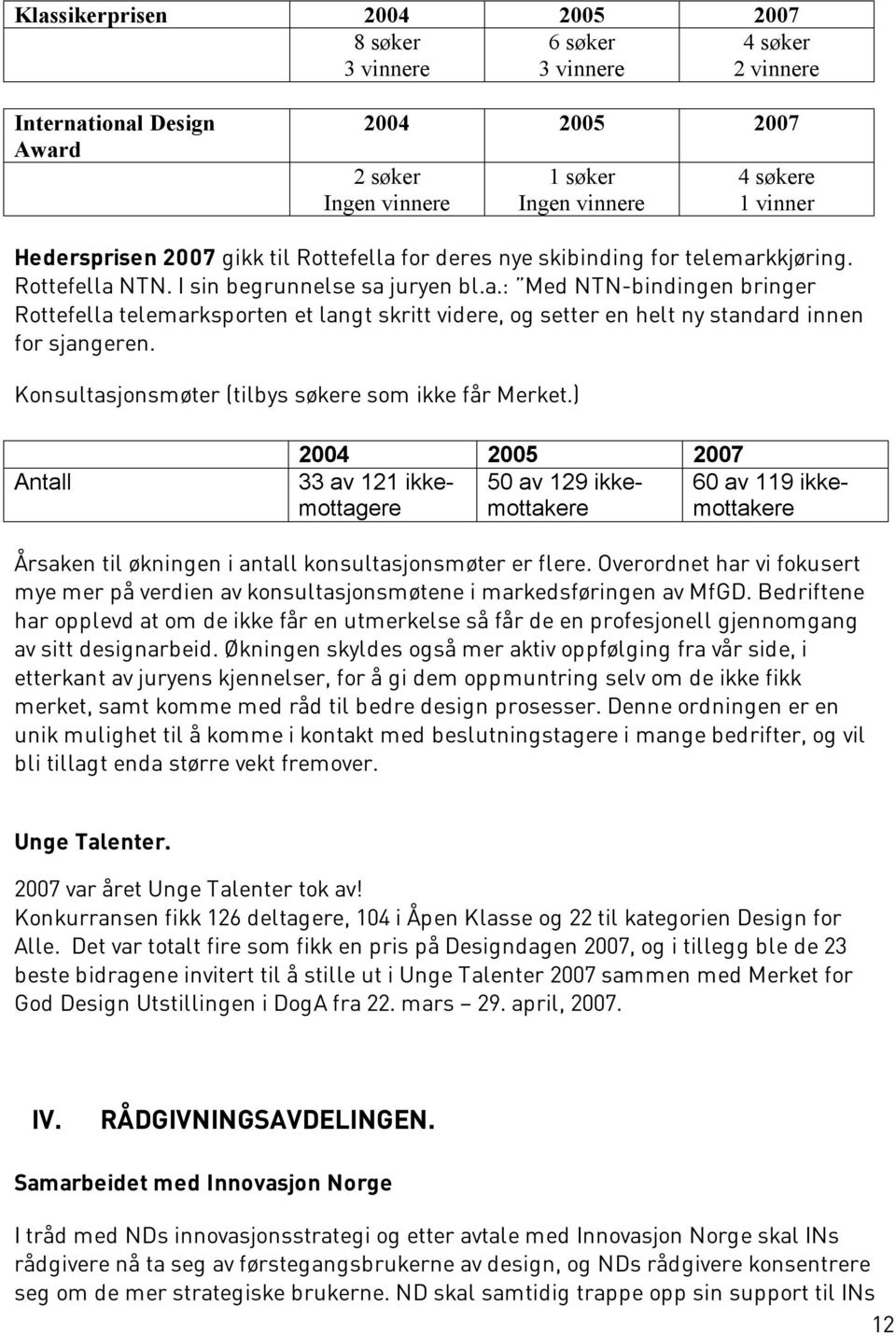 Konsultasjonsmøter (tilbys søkere som ikke får Merket.