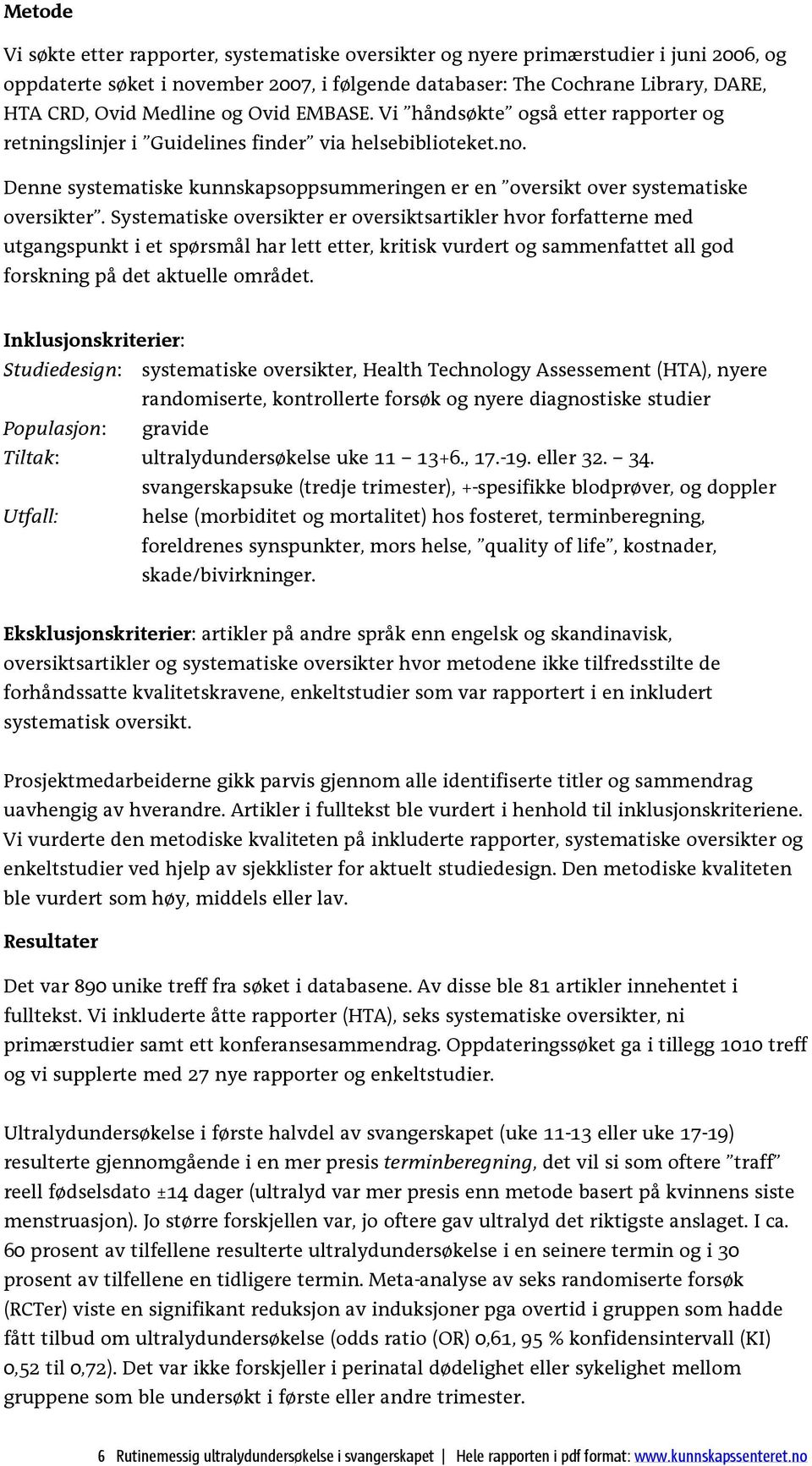 Denne systematiske kunnskapsoppsummeringen er en oversikt over systematiske oversikter.