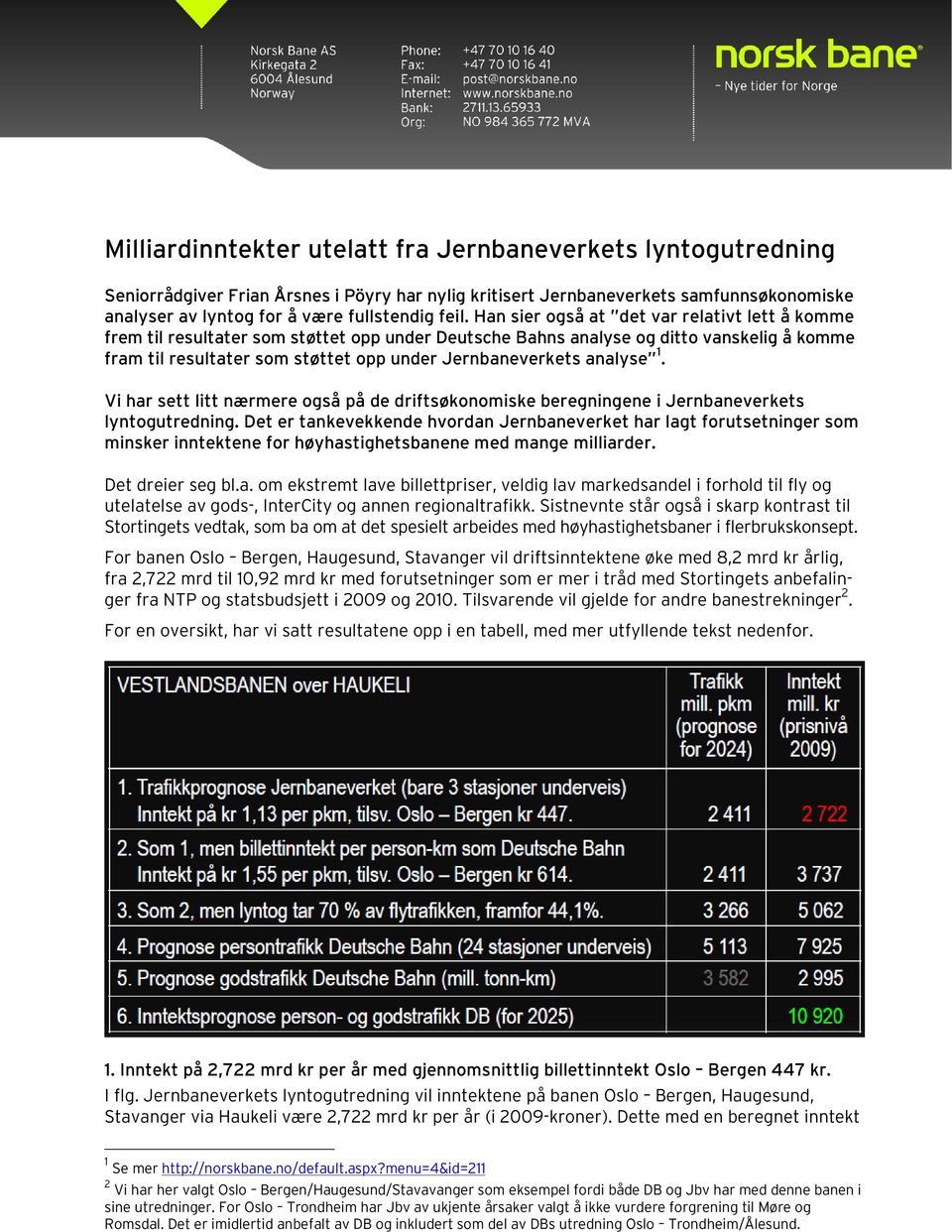 analyse 1. Vi har sett litt nærmere også på de driftsøkonomiske beregningene i Jernbaneverkets lyntogutredning.