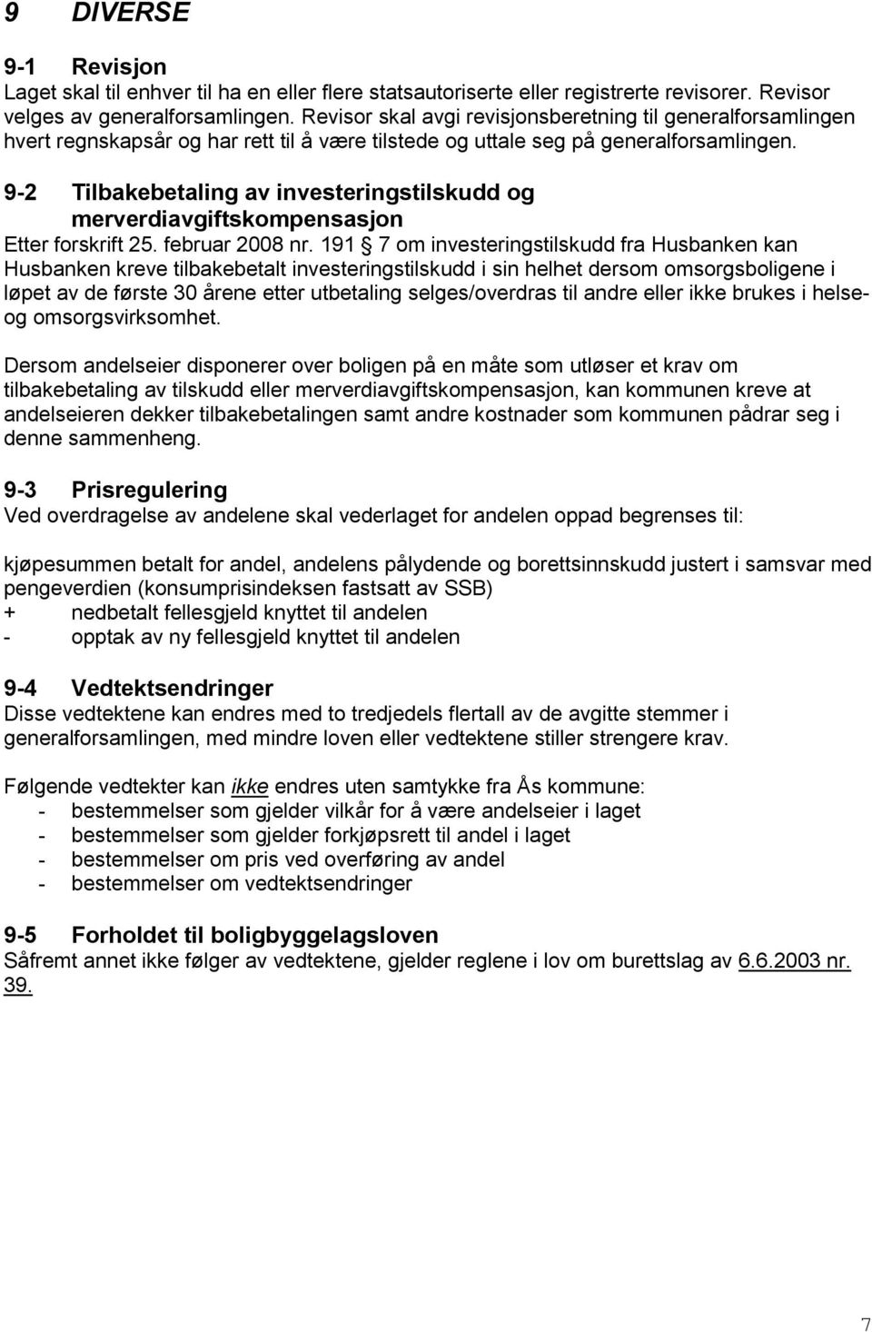 9-2 Tilbakebetaling av investeringstilskudd og merverdiavgiftskompensasjon Etter forskrift 25. februar 2008 nr.