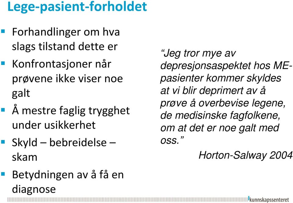 diagnose Jeg tror mye av depresjonsaspektet hos MEpasienter kommer skyldes at vi blir deprimert av å