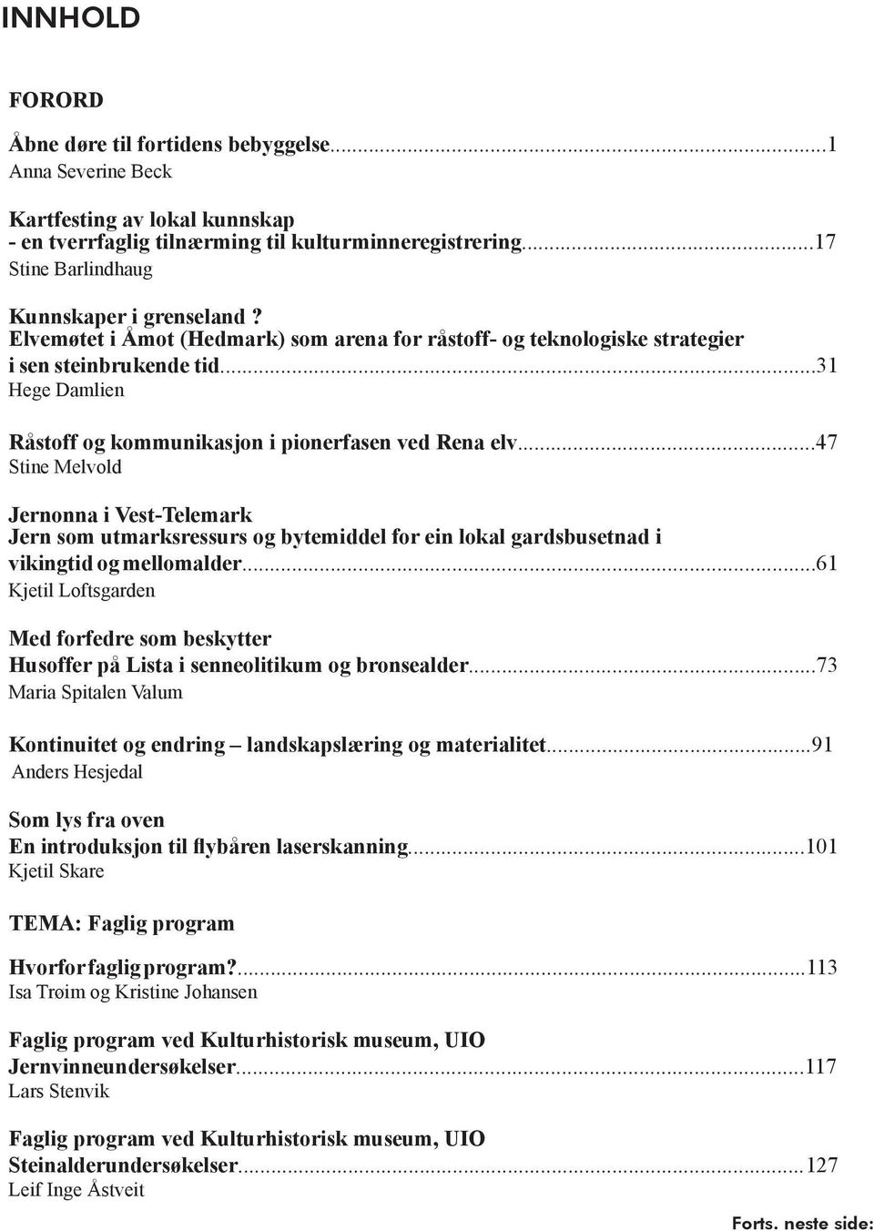 ..31 Hege Damlien Råstoff og kommunikasjon i pionerfasen ved Rena elv.