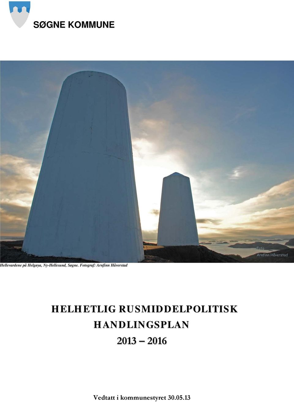 Fotograf: Arnfinn Håverstad HELHETLIG