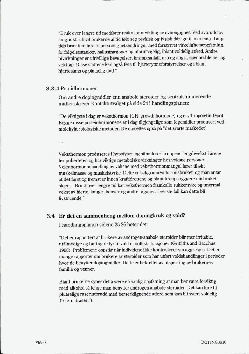 Andre bivirkninger er ufrivillige bevegelser, krampeanfall, uro og angst, søvnproblemer og vekttap. Disse stoffene kan også føre til hjerterytmeforstyrrelser og i blant hjertestans og plutselig død.