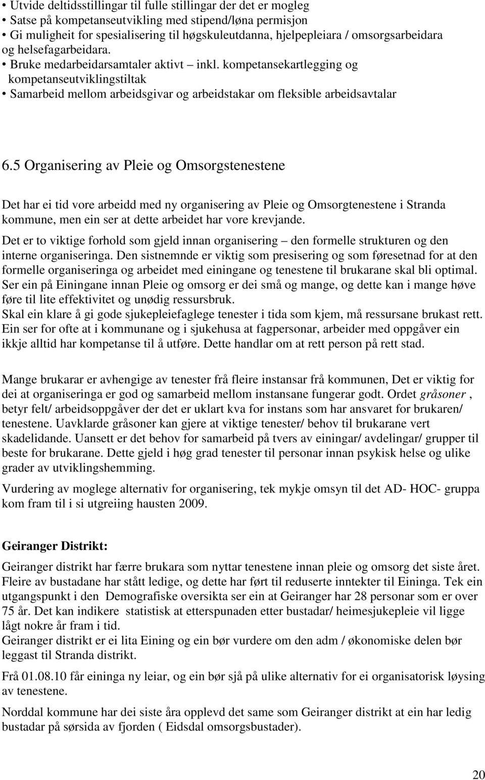 kompetansekartlegging og kompetanseutviklingstiltak Samarbeid mellom arbeidsgivar og arbeidstakar om fleksible arbeidsavtalar 6.