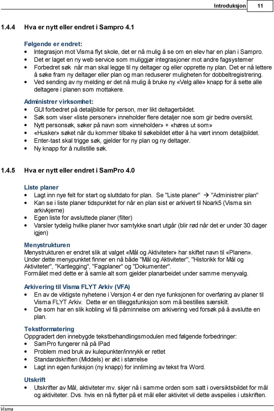 Det er nå lettere å søke fram ny deltager eller plan og man reduserer muligheten for dobbeltregistrering.